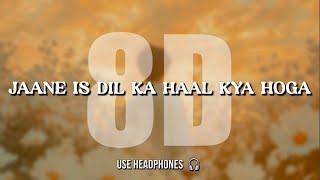 Jaane Is Dil Ka Haal Kya Hoga - 8D | RoohaniStudioz
