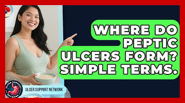 Where Do Peptic Ulcers Form? Simple Terms. - Ulcer Support Network