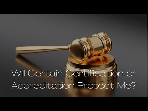 Will Certain Certification and Accreditation Protect Me