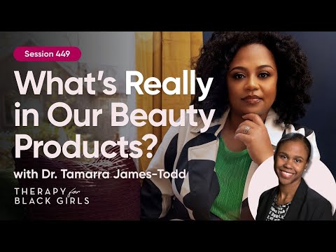 Environmental Racism & Toxic Products Being Made for Black Women | Therapy for Black Girls | EP 449