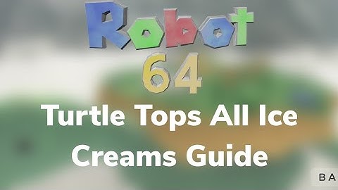 [Robot 64- Turtle Tops All Ice Cream Locations!] (Roblox)