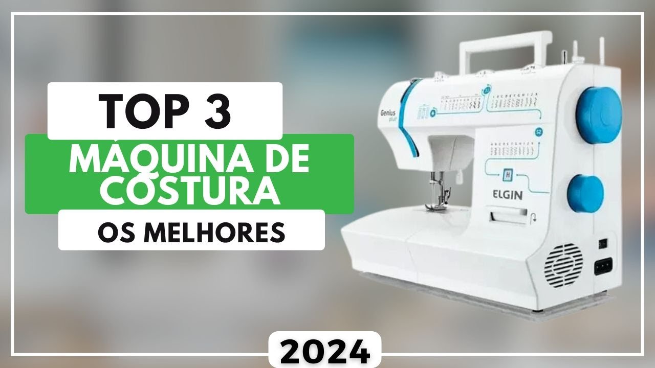 Top 3 Melhores Máquina de Costura Para 2024 | Maquina de Costura Boa e ...