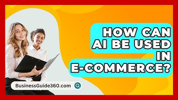 How Can AI Be Used In E-commerce? - BusinessGuide360.com