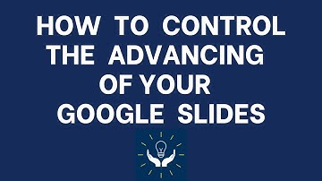 How to Control the Advancing of your Google Slides