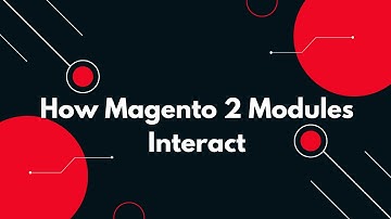 🚀 How Magento 2 Modules Interact | Complete Module Communication Guide