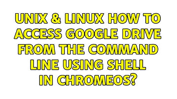 Unix & Linux: How to access Google Drive from the command line using shell in ChromeOS?