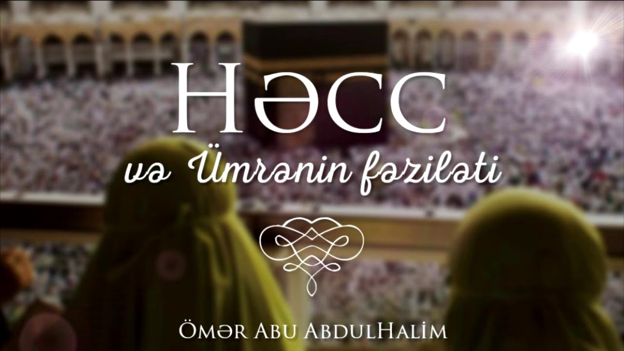 Həcc və Ümrənin Fəziləti - Ömər Abu AbdulHalim