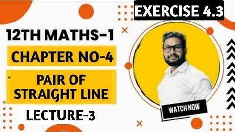 12th Maths 1 | Chapter 4 | Pair of Straight Line | Exercise 4.3 | Lecture 1 | Maharashtra Board |