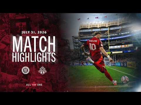 MATCH HIGHLIGHTS: New York City FC vs. Toronto FC | July 31, 2026