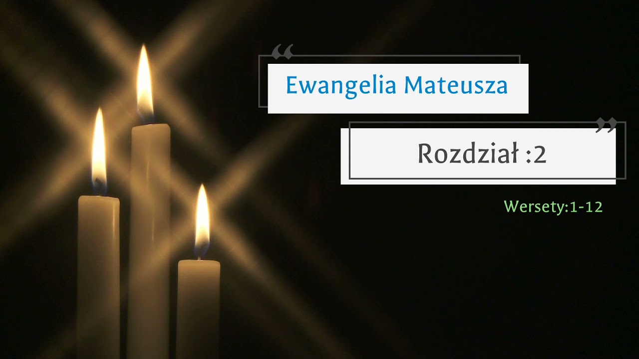 Ewangelia Mateusza# Rozdział 2# Wersety 1- 12 - YouTube