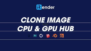 3 bước clone hình ảnh với GPUHub và CPUHub | iRender Cloud Rendering