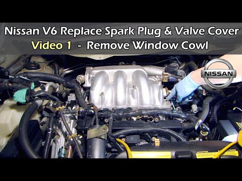 Nissan V6 Replace Spark Plug & Valve Cover - VIDEO 1: REMOVE WINDOW COWL