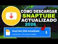 Cómo Descargar Instalar SNAPTUBE 2026 ACTUALIZADO 