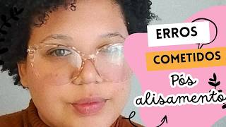 Erros cometidos pós alisamento