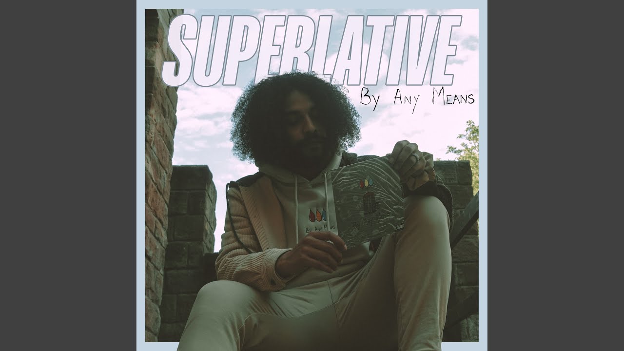 By Any Means - Superlative: Song Lyrics, Music Videos & Concerts