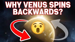 Why Venus Spins Backwards: The Solar System's Darkest Secret | GeoReality Explained