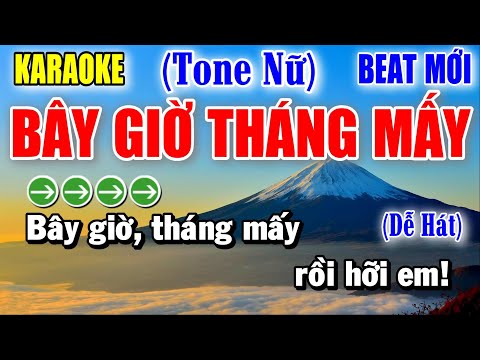 Bây Giờ Tháng Mấy - Karaoke Tone Nữ  Beat Mới | Yêu ca hát - Love Singing |
