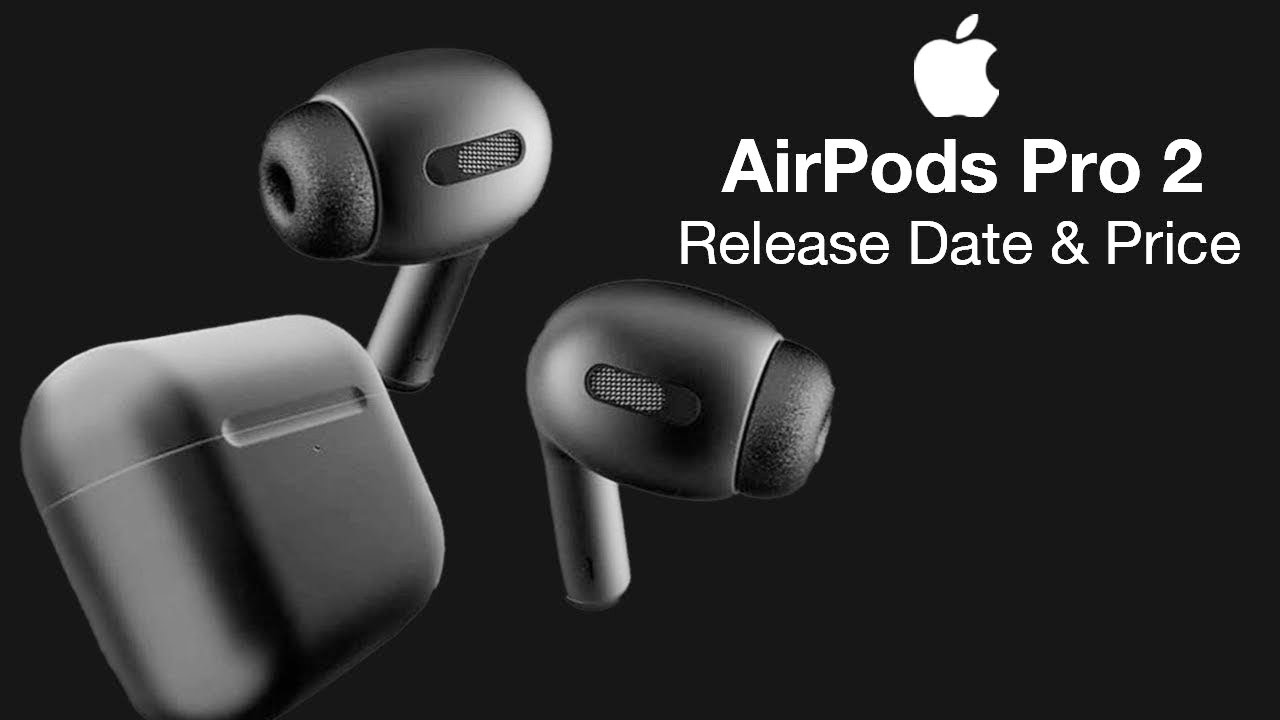 Apple AirPods Pro 2 Release Date and Price 2021 or 2022 Launch? YouTube