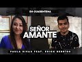 Paula Rivas, Erick Berríos - Señor Amante (En Cuarentena)