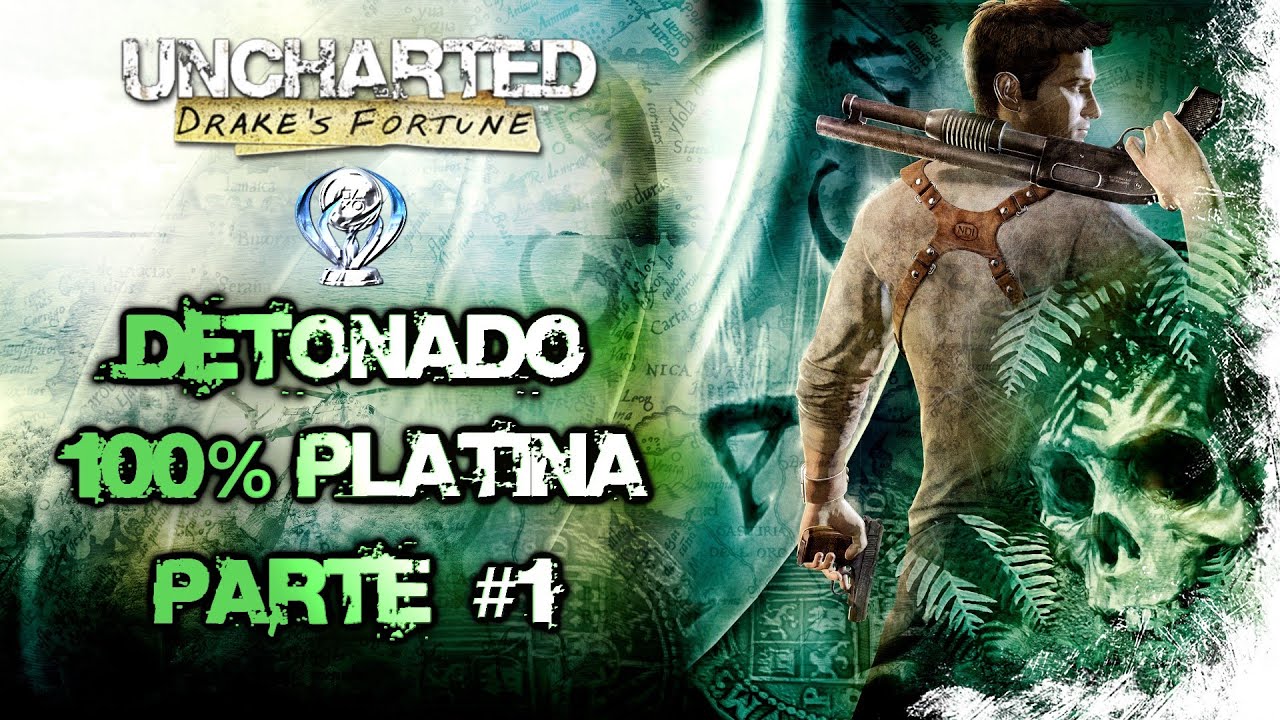 Uncharted Drake's Fortune PS4 | Detonado 100% Platina | Parte #1