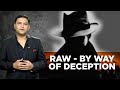 RAW - BY WAY OF DECEPTION | BLITZKRIEG By Major Gaurav Arya