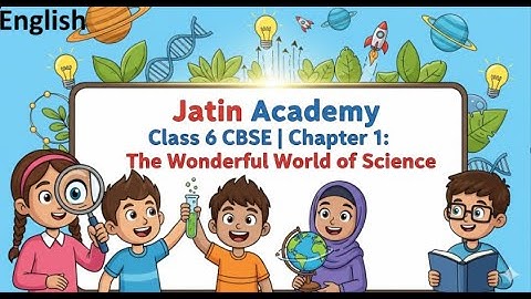 Class 6 CBSE Science Chapter 1 | The Wonderful World of Science| English Explanation | @jatinacademy