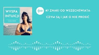 Znaki od Wszechświata- czym sąi jak o nie prosić | Podcast Wyspa Intuicji | Kamila Surma