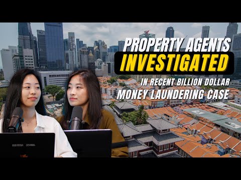 Property agents INVESTIGATED regarding billion dollar money laundering in Singapore | News Dash Ep21