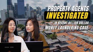 Property agents INVESTIGATED regarding billion dollar money laundering in Singapore | News Dash Ep21
