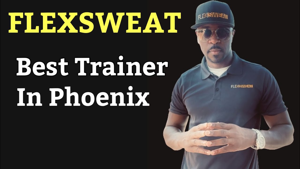 BEST TRAINER IN PHOENIX ARIZONA | FLEXSWEAT