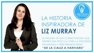 Historia inspiradora de Liz Murray : De la calle a harvard