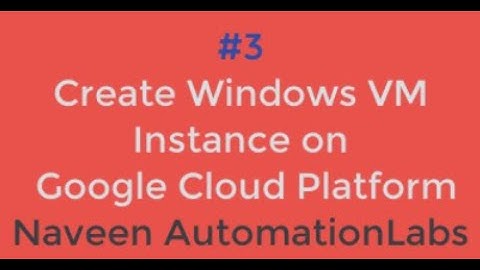 #3 - Create Your First Windows VM Instance on Google Cloud Platform