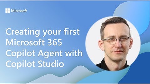Creating your first Microsoft 365 Copilot Agent with Copilot Studio