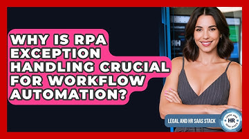 Why Is RPA Exception Handling Crucial For Workflow Automation? - Legal And HR SaaS Stack