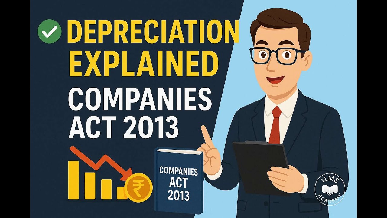 Understanding Depreciation Under India's Companies Act 2013 | ILMS Academy (ITR Returns 2025)