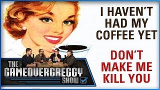 Killing Old Lady Over Coffee - The GameOverGreggy Show Ep. 20 (Pt. 1)