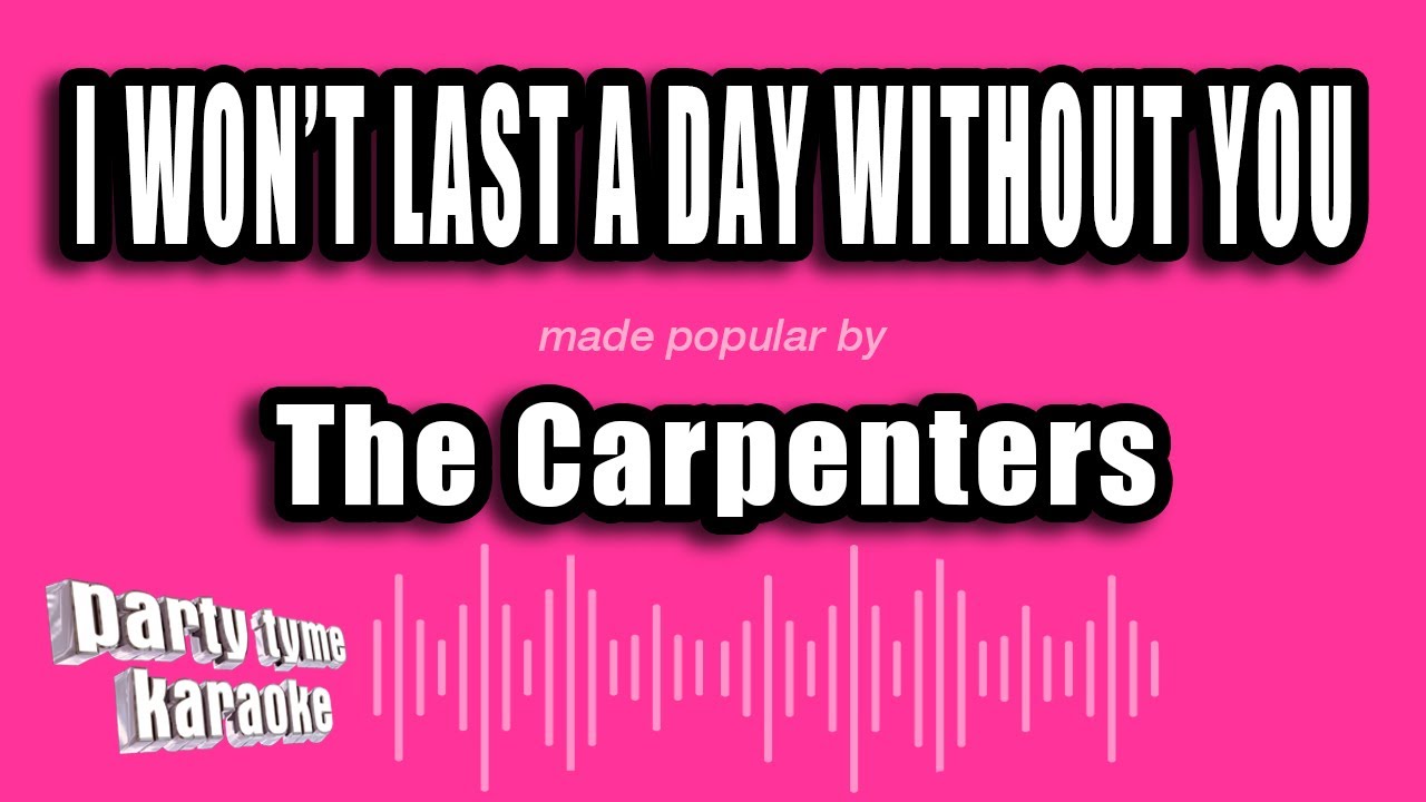 The Carpenters - I Won't Last A Day Without You (Karaoke Version) - YouTube