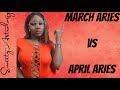 What’s the difference between March and April ♈️ ARIES ♈️