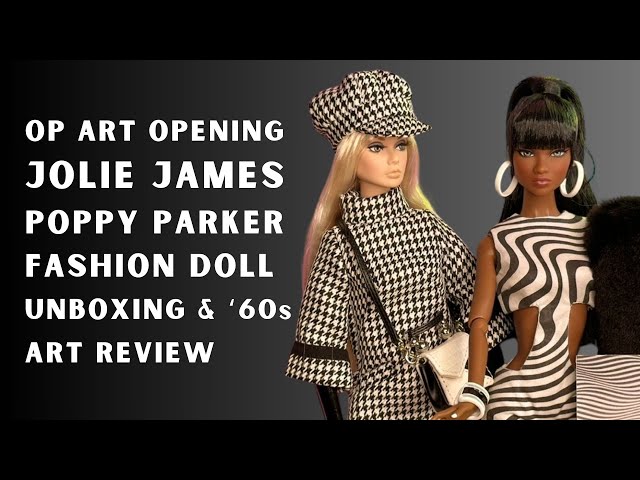 Op Art Opening Jolie James Poppy Parker Doll Debox / Unbox Review