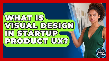 What Is Visual Design In Startup Product UX? - The Startup Growth Hub