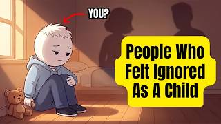If You Felt Ignored As A Child, Psychology Explains Why
