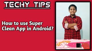 Super Clean Master App user Guide | Techy Kid | Kavin Vasudev |  # 30 screenshot 5