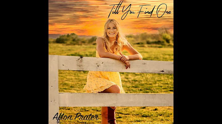 Afton Prater- Till You Find One (Lyric Video)