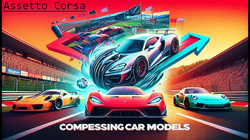 Assetto Corsa  - Compressing Car Models