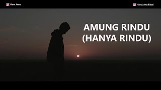 AMUNG RINDU (HANYA RINDU)