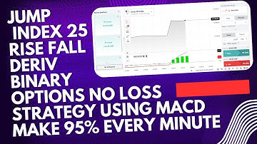 Jump Index 25 Rise Fall Deriv Binary options no loss strategy using MACD Make 95% every minute