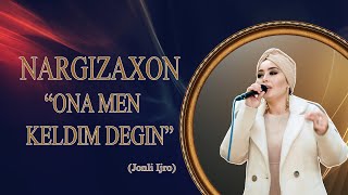 Nargizaxon-Ona Men Keldim Degin (Jonli Ijro) I   Наргизахон-Она Мен Келдим Дегин.