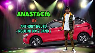 Download Lagu ANASTACIA BY ANTHONY NGUYO (NGULINI BOYZ BAND) MP3