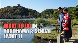 What To Do In Yokohama & Sendai Japan Part 1