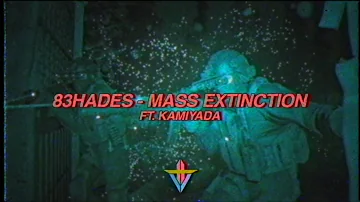 83HADES - MASS EXTINCTION FT.  KAMIYADA+ (PROD. NA$TII + 83HADES)